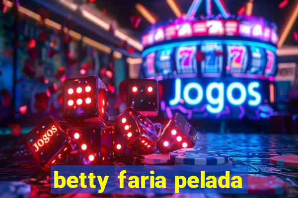 betty faria pelada